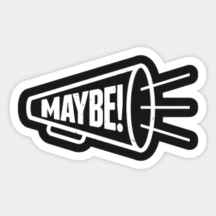 Maybe! Sticker